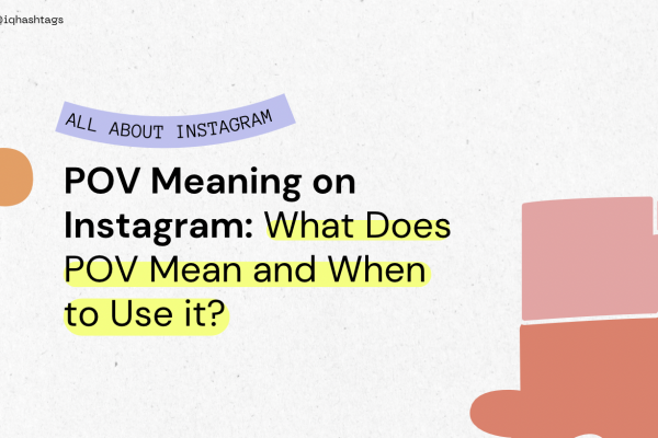 POV Meaning on Instagram: What Does POV Mean and When to Use it?